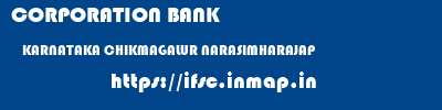 CORPORATION BANK  KARNATAKA CHIKMAGALUR NARASIMHARAJAP   ifsc code